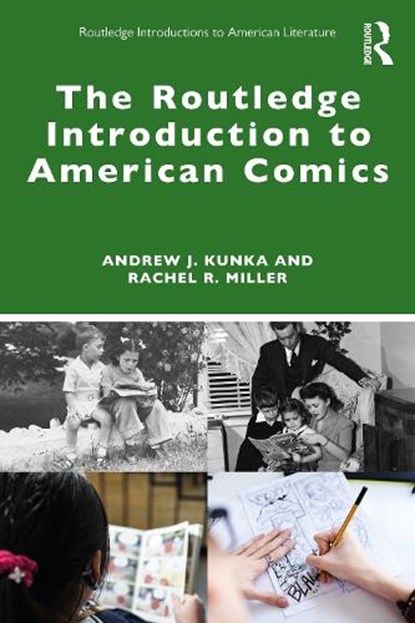 The Routledge Introduction to American Comics, Andrew J. Kunka ; Rachel R. Miller - Paperback - 9781032027593