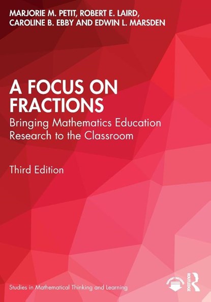 A Focus on Fractions, Marjorie M. (Vermont Mathematics Partnership Ongoing Assessment Project Petit ; Robert E. (Vermont Mathematics Institute Laird ; Caroline B. (University of Pennsylvania Ebby ; Edwin L. (Norwich University Marsden - Paperback - 9781032028453