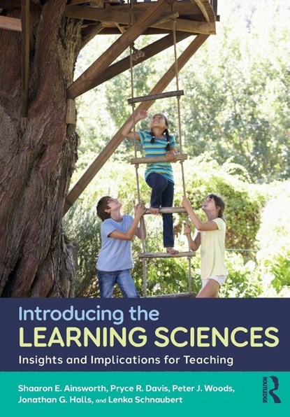 Introducing the Learning Sciences, Shaaron E. Ainsworth ; Pryce R. Davis ; Peter J. Woods ; Jonathan G. Halls - Paperback - 9781032029498