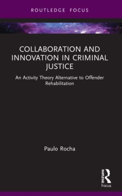 Collaboration and Innovation in Criminal Justice, Paulo Rocha - Paperback - 9781032033372