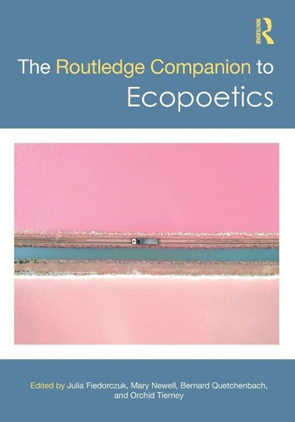 The Routledge Companion to Ecopoetics, Julia Fiedorczuk ; Mary Newell ; Bernard Quetchenbach - Paperback - 9781032033792