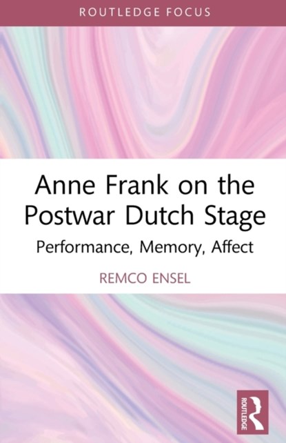 Anne Frank on the Postwar Dutch Stage, REMCO (RADBOUD UNIVERSITY,  The Netherlands) Ensel - Paperback - 9781032034300