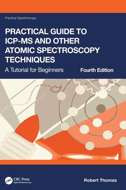 Practical Guide to ICP-MS and Other Atomic Spectroscopy Techniques, Robert (Scientific Solutions Thomas - Gebonden - 9781032035024
