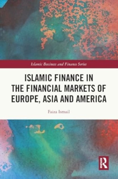 Islamic Finance in the Financial Markets of Europe, Asia and America, Faiza Ismail - Paperback - 9781032035895