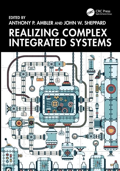 Realizing Complex Integrated Systems, Anthony P. Ambler ; John W. Sheppard - Paperback - 9781032036601