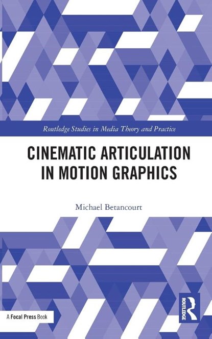 Cinematic Articulation in Motion Graphics, Michael Betancourt - Gebonden - 9781032037004