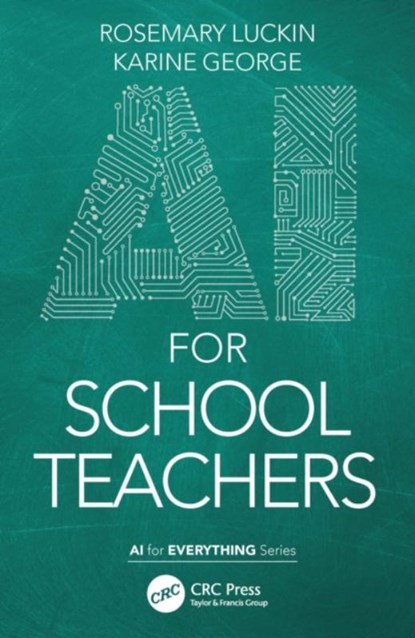 AI for School Teachers, LUCKIN,  Rose ; George, Karine ; Cukurova, Mutlu - Paperback - 9781032037714