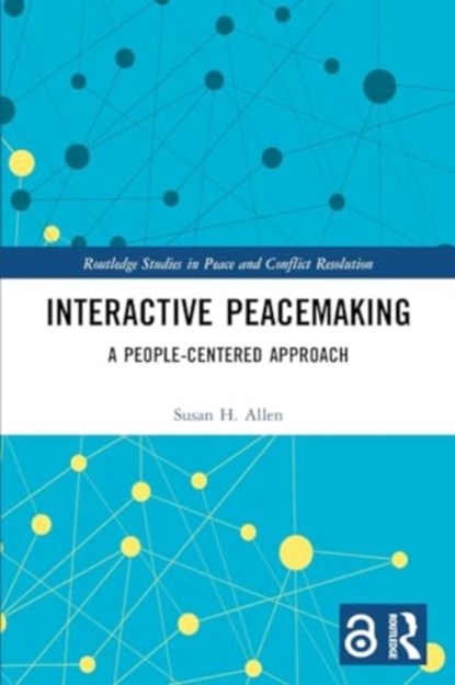 Interactive Peacemaking, SUSAN H. (GEORGE MASON UNIVERSITY,  USA) Allen - Paperback - 9781032037929