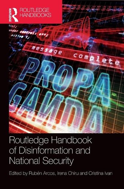 Routledge Handbook of Disinformation and National Security, Ruben (University Rey Juan Carlos Arcos ; Irena (National Intelligence Academy Chiru ; Cristina (National Intelligence Academy Ivan - Gebonden - 9781032040509