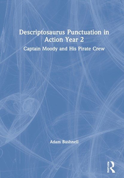 Descriptosaurus Punctuation in Action Year 2: Captain Moody and His Pirate Crew, Adam Bushnell - Gebonden - 9781032040783