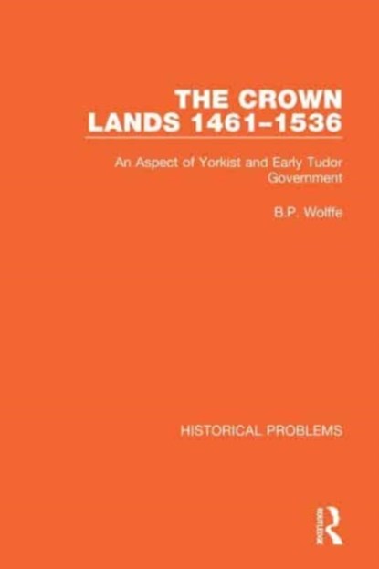 The Crown Lands 1461-1536, B.P. Wolffe - Paperback - 9781032042039