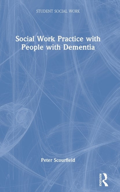 Social Work Practice with People with Dementia, Peter Scourfield - Gebonden - 9781032043685