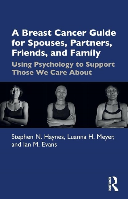 A Breast Cancer Guide For Spouses, Partners, Friends, and Family, Stephen Haynes ; Luanna Meyer ; Ian Evans - Paperback - 9781032046495