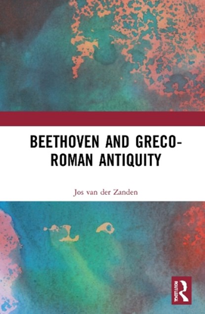 Beethoven and Greco-Roman Antiquity, Jos van der Zanden - Gebonden - 9781032047096