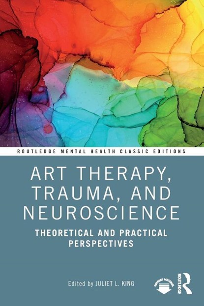 Art Therapy, Trauma, and Neuroscience, Juliet L. (The George Washington University King - Paperback - 9781032050539