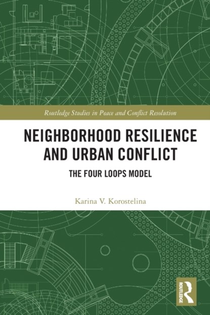Neighborhood Resilience and Urban Conflict, KARINA V. (GEORGE MASON UNIVERSITY,  USA) Korostelina - Paperback - 9781032060873