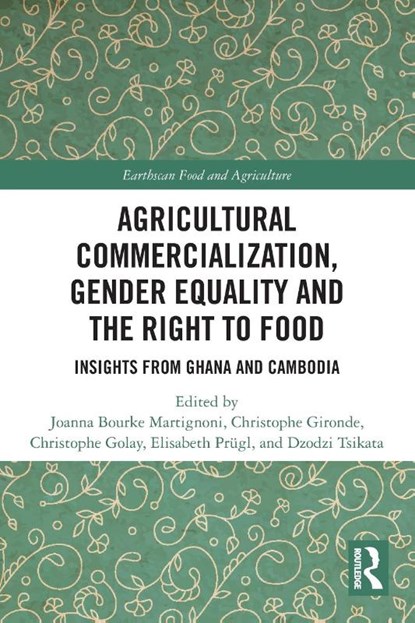 Agricultural Commercialization, Gender Equality and the Right to Food, Joanna Bourke Martignoni ; Christophe Gironde ; Christophe Golay - Paperback - 9781032063805