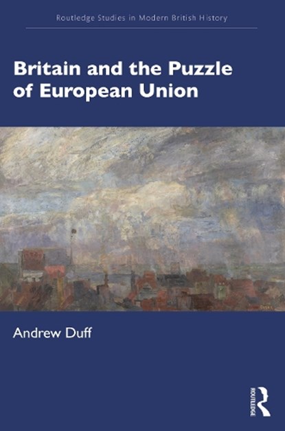 Britain and the Puzzle of European Union, Andrew Duff - Paperback - 9781032064161
