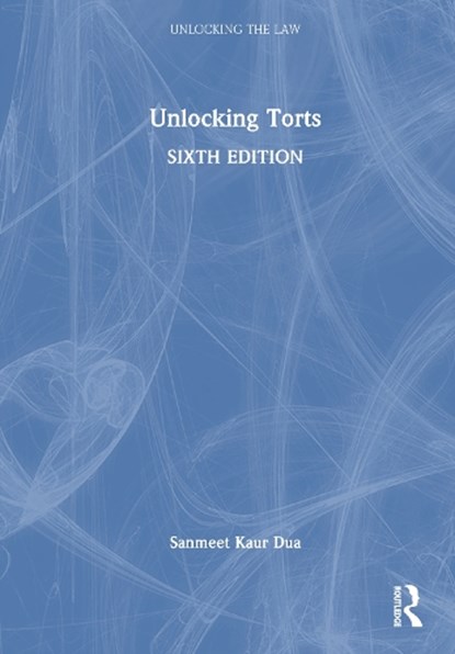 Unlocking Torts, Sanmeet Kaur Dua - Gebonden - 9781032064581