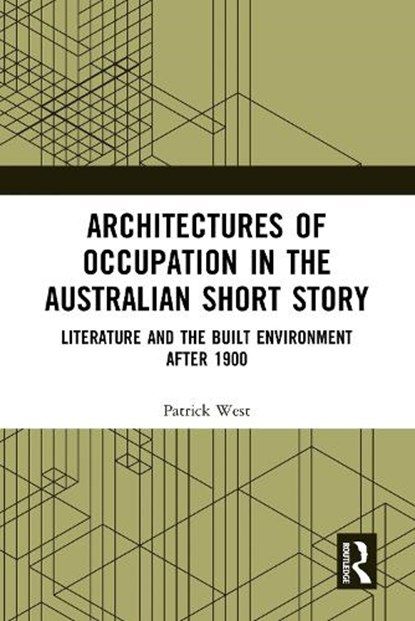 Architectures of Occupation in the Australian Short Story, Patrick (Deakin University) West - Paperback - 9781032064925