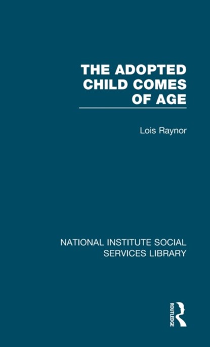 The Adopted Child Comes of Age, Lois Raynor - Gebonden - 9781032065687