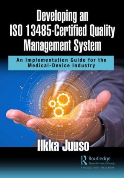 Developing an ISO 13485-Certified Quality Management System, Ilkka Juuso - Gebonden - 9781032065748