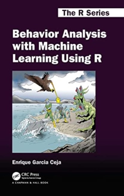 Behavior Analysis with Machine Learning Using R, Enrique Garcia Ceja - Paperback - 9781032067056