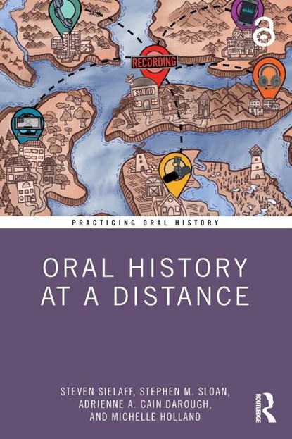 Oral History at a Distance, Steven (Baylor University Sielaff ; Stephen M. (Baylor University Sloan ; Adrienne A. (Baylor University Cain Darough ; Michelle (Baylor University Holland - Paperback - 9781032068725