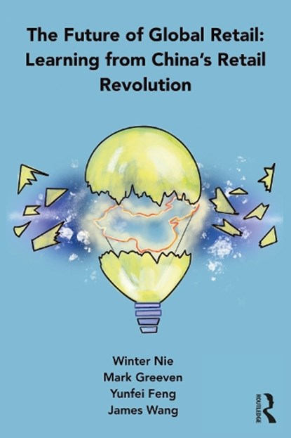 The Future of Global Retail, Winter Nie ; Mark (Zhejiang University Greeven ; Yunfei Feng ; James Wang - Paperback - 9781032070421