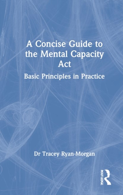 A Concise Guide to the Mental Capacity Act, Tracey Ryan-Morgan - Gebonden - 9781032070643