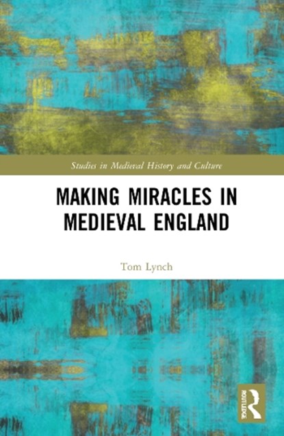 Making Miracles in Medieval England, Tom Lynch - Gebonden - 9781032071619