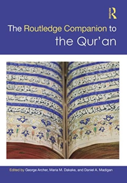 The Routledge Companion to the Qur'an, George Archer ; Maria M. Dakake ; Daniel A. Madigan - Paperback - 9781032072456
