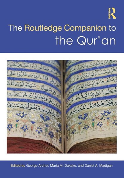 The Routledge Companion to the Qur'an, George Archer ; Maria M. (George Mason University Dakake ; Daniel A. (Georgetown University Madigan - Paperback - 9781032072456