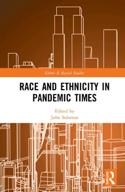 Race and Ethnicity in Pandemic Times, JOHN (UNIVERSITY OF WARWICK,  UK) Solomos - Gebonden - 9781032073521