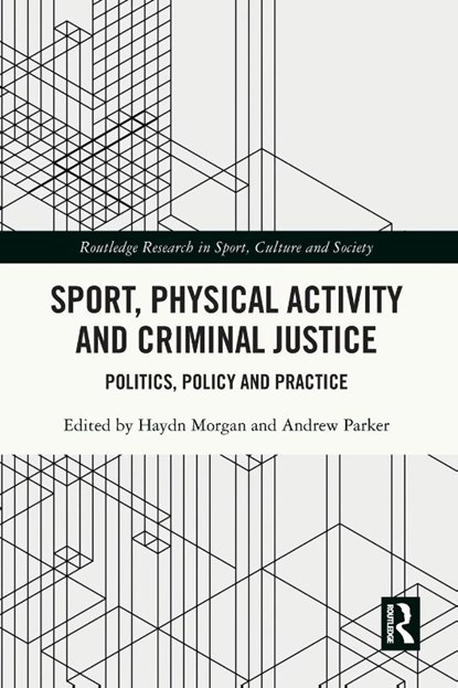 Sport, Physical Activity and Criminal Justice, Haydn (University of Bath Morgan ; Andrew (University of the West of England Parker - Paperback - 9781032075846