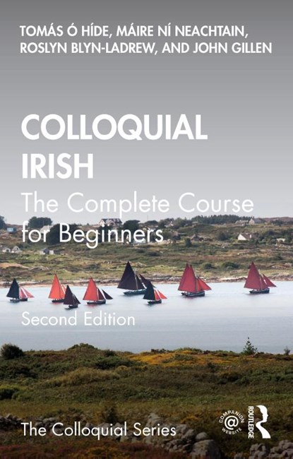Colloquial Irish, O HIDE,  Tomas (City University of New York, USA) ; Ni Neachtain, Maire (University of Limerick, Ireland) ; Blyn-LaDrew, Roslyn (University of Pennsylvania, USA) ; Gillen, John (Hostos Community College, CUNY, USA) - Paperback - 9781032077376