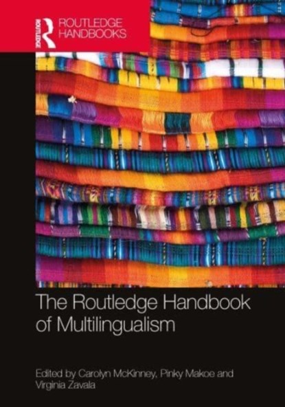 The Routledge Handbook of Multilingualism, Carolyn McKinney ; Pinky Makoe ; Virginia Zavala - Gebonden - 9781032080536