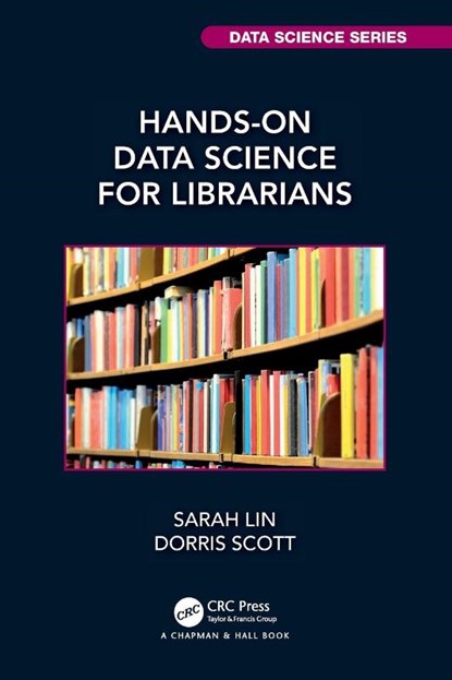 Hands-On Data Science for Librarians, Sarah (R Studio) Lin ; Dorris Scott - Paperback - 9781032080826