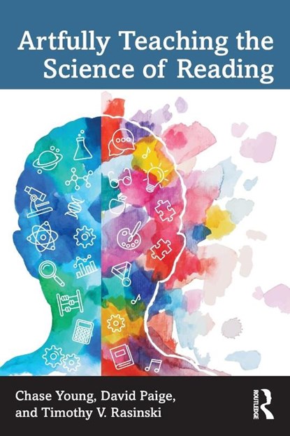 Artfully Teaching the Science of Reading, Chase Young ; David Paige ; Timothy V. Rasinski - Paperback - 9781032080864