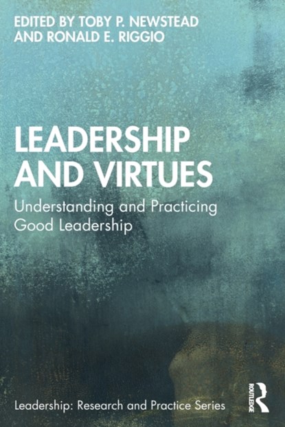 Leadership and Virtues, TOBY P. NEWSTEAD ; RONALD E. (CLAREMONT MCKENNA COLLEGE,  USA) Riggio - Paperback - 9781032080895