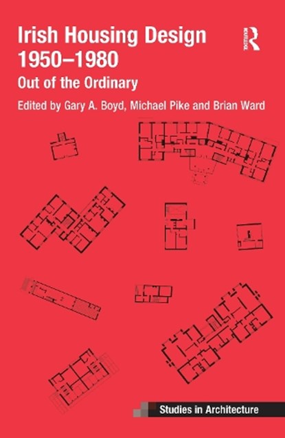 Irish Housing Design 1950 - 1980, Brian Ward ; Michael Pike ; Gary Boyd - Paperback - 9781032082059