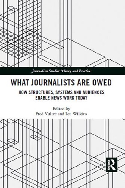 What Journalists Are Owed, FRED VULTEE ; LEE (UNIVERSITY OF MISSOURI,  Columbia, USA) Wilkins - Paperback - 9781032084039