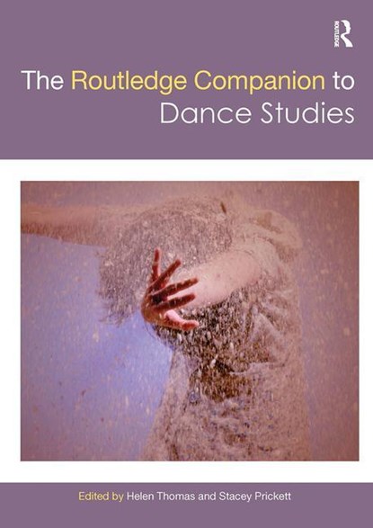The Routledge Companion to Dance Studies, HELEN (UNIVERSITY OF THE ARTS LONDON,  London College of Fashion, UK) Thomas ; Stacey Prickett - Paperback - 9781032085586