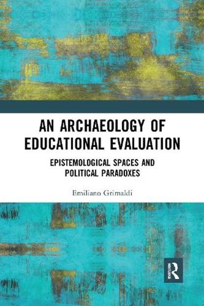 An Archaeology of Educational Evaluation, Emiliano Grimaldi - Paperback - 9781032090382