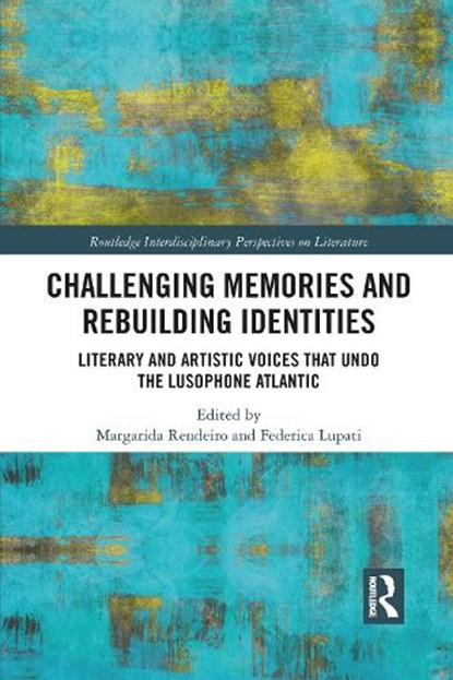 Challenging Memories and Rebuilding Identities, Margarida Rendeiro ; Federica Lupati - Paperback - 9781032091419