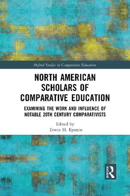 North American Scholars of Comparative Education, ERWIN H. (LOYOLA UNIVERSITY CHICAGO,  USA) Epstein - Paperback - 9781032091433