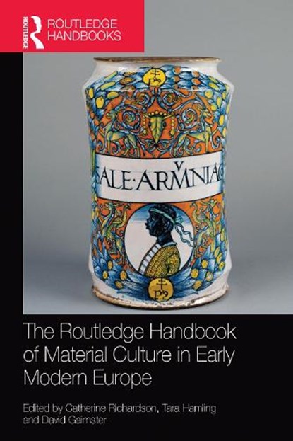 The Routledge Handbook of Material Culture in Early Modern Europe, CATHERINE,  PhD Richardson ; Tara Hamling ; David Gaimster - Paperback - 9781032097633