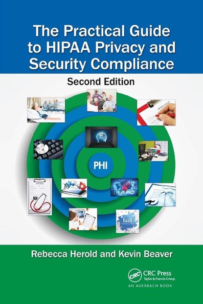 The Practical Guide to HIPAA Privacy and Security Compliance, Rebecca Herold ; Kevin Beaver - Paperback - 9781032098937