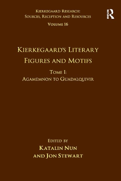 Volume 16, Tome I: Kierkegaard's Literary Figures and Motifs, KATALIN NUN ; JON (UNIVERSITY OF CALIFORNIA,  Los Angeles, California, USA) Stewart - Paperback - 9781032098951