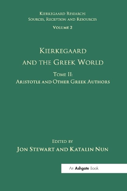 Volume 2, Tome II: Kierkegaard and the Greek World - Aristotle and Other Greek Authors, Katalin Nun - Paperback - 9781032099408